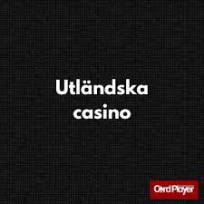 Utländska Casino En Dykning i Spelens Värld
